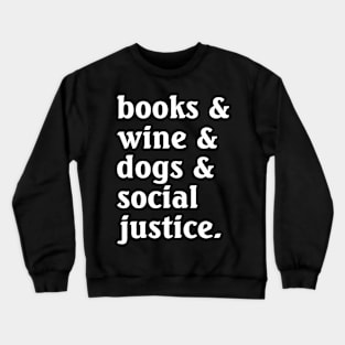 Books Wine Dogs Social Justice Crewneck Sweatshirt